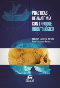 Title: Prácticas de anatomía con enfoque odontológico, Author: Rosemary Castañeda Mercado
