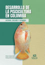 Desarrollo de la piscicultura en Colombia: Historia, biología y economía