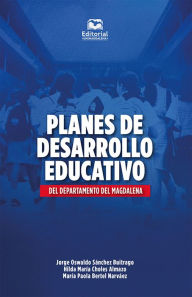 Title: Planes de desarrollo educativo del departamento del Magdalena, Author: Jorge Oswaldo Sánchez Buitrago