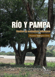 Title: Río y pampa: Cuadro de costumbres tolimenses, Author: Nicanor Velásquez Ortiz