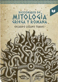 Title: Diccionario de la mitología griega y romana, Author: Eduardo Lozano