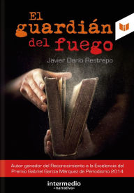 Title: El guardián del fuego, Author: Javier Darío Restrepo