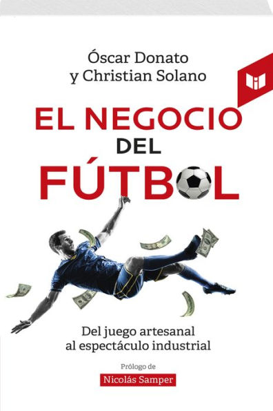 El negocio del fútbol: Del juego artesanal al espectáculo industrial