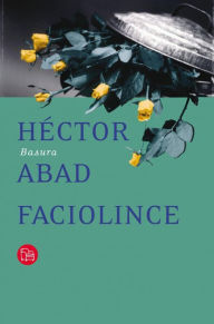 Title: Basura, Author: Héctor Abad Faciolince