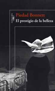 Title: El prestigio de la belleza, Author: Piedad Bonnett