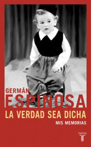 Title: La verdad sea dicha, Author: Germán Espinosa