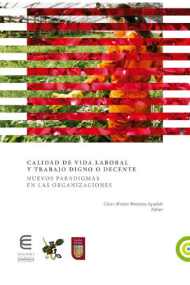 Calidad De Vida Laboral Y Trabajo Digno O Decente Nuevos Paradigmas En Las Organizaciones By Jose Manuel Lastra Lastra Jose Silvestre Mendez Morales Gina Paula Cuartas Montoya Luisa Fernanda Alvarez Rodriguez