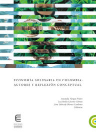 Title: Economía solidaria en Colombia: autores y reflexión conceptual, Author: Amanda Vargas Prieto