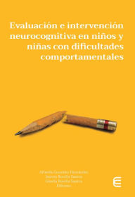 Title: Evaluación e intervención neurocognitiva en niños y niñas con dificultades comportamentales, Author: Alfredis Hernández González