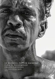 Title: Lo humano: factor esencial para el desarrollo organizacional, Author: Yarmin Lorena Taborda Morales