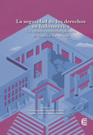 Title: La seguridad de los derechos en Indoamérica, Author: Milder Constancio Lara Marriaga