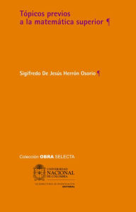 Title: Tópicos previos a la matemática superior, Author: Sigifredo De Jesús Herrón Osorio