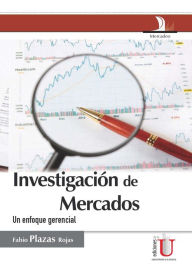 Title: Investigación de mercados: Un enfoque gerencial, Author: Fabio Plazas Rojas