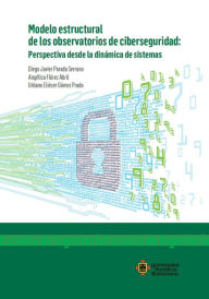 Title: Modelo estructural de los observatorios de ciberseguridad: Perspectiva desde la dinámica de sistemas, Author: Diego Javier Parada Serrano