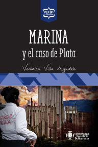 Title: Marina y el caso de Plata, Author: Verónica Villa Agudelo