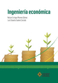 Title: Ingeniería económica, Author: Nelson Enrique Moreno Gómez