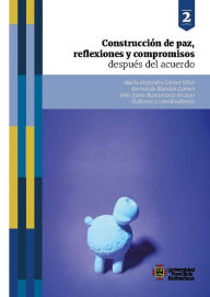 Title: Construcción de paz, reflexiones y compromisos después del acuerdo, Author: María Alejandra Gómez Vélez