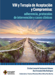 Title: VIH y Terapia de Aceptación y Compromiso: adherencia, protocolos de intervención y casos clínicos, Author: Cristian Leonardo Santamaría Galeano