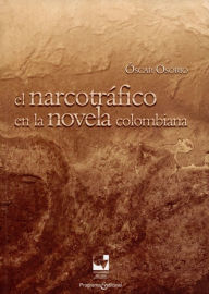 Title: El narcotráfico en la novela colombiana, Author: Óscar Osorio