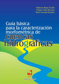 Title: Guía básica para la caracterización morfométrica de cuencas hidrográficas, Author: Aldemar Reyes Trujillo