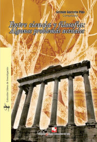 Title: Entre ciencia y filosofía: algunos problemas actuales, Author: Germán Guerrero Pino