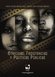 Title: Etnicidad, resistencias y políticas públicas, Author: Héctor Alonso Moreno Parra