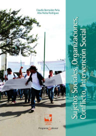 Title: Sujetos sociales, organizaciones, conflicto, intervención social, Author: Claudia Bermúdez Peña