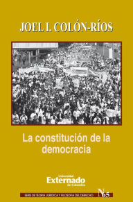 Title: La constitución de la democracia, Author: Colón Ríos Joel