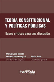 Title: Teoría constitucional y políticas públicas. Bases críticas para una discusión, Author: Montealegre Eduardo