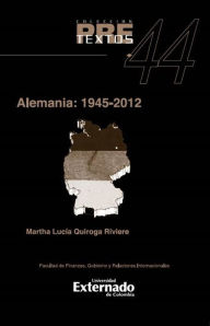 Title: Alemania: 1945-2012, Author: Quiroga Martha Lucía