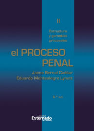 Title: El proceso penal. Tomo II: estructura y garantías procesales, Author: Montealegre Eduardo