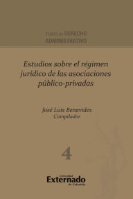 Title: Estudios sobre el régimen jurídico de las asociaciones público-privadas, Author: José Luis Benavides