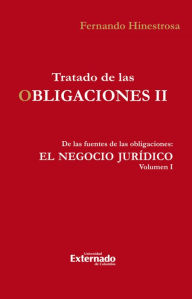 Title: Tratado de las obligaciones II: De las fuentes de las obligaciones : El negocio jurídico vol. I, Author: Fernando Hinestrosa