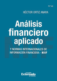 Title: Análisis financiero aplicado y normas internacionales de información financiera - NIIF: 15ª Edición, Author: Héctor Ortiz Anaya