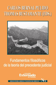 Title: Fundamentos filosóficos de la teoría del precedente judicial, Author: Varios Autores