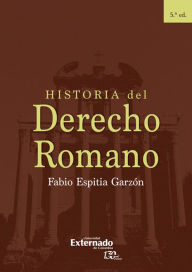 Title: Historia del Derecho Romano: 5 Edición, Author: Fabio Espitia Garzón
