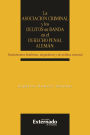 La asociación criminal y los delitos en banda en el derecho penal alemán: Fundamentos históricos, dogmáticos y de política criminal