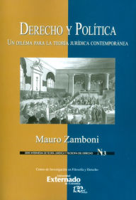 Title: Derecho y Política: Un dilema para la teoría jurídica contemporánea, Author: Mauro Zamboni