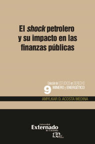 Title: El shock petrolero y su impacto en las finanzas públicas, Author: Amylkar D. Acosta Medina