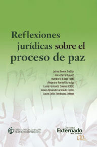 Title: Reflexiones jurídicas sobre el proceso de paz, Author: Jaime Bernal Cuéllar