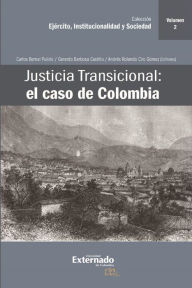 Title: Justicia Transicional: el caso de Colombia: Volumen II, Author: Carlos Bernal Pulido