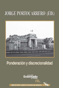 Title: Ponderación y discrecionalidad: Un debate en torno al concepto y sentido de los principios formales en la interpretación constitucional, Author: Jorge Portocarrero