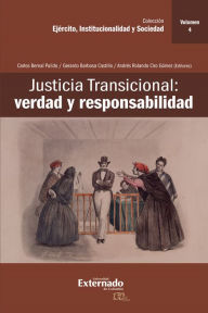 Title: Justicia Transicional: verdad y responsabilidad: Volumen IV, Author: Carlos Bernal Pulido
