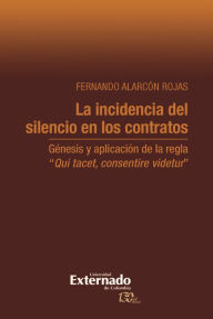 Title: La incidencia del silencio en los contratos: Génesis y aplicación de la regla 