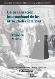 Title: La penalización internacional de las atrocidades internas, Author: Theodor Meron
