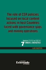 Title: The role of the CSR policies focused on local content actions in host countries faced with governance gaps and mining operations, Author: Luis Bustos