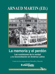 Title: La memoría y el perdón: Las comisiones de la verdad y la reconciliación en América Latina, Author: Arnaud Martin
