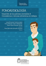 Title: Fonoaudiología: Desarrollo de los patrones oromotores y Consistencias y texturas alimenticias en disfagia, Author: Rosa Mercedes Sampallo