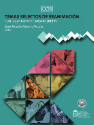 Title: Temas selectos de reanimación: Cerebro-cardiopulmonar (RCCP), Author: José Ricardo Navarro