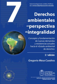 Title: Derechos ambientales en perspectiva de integralidad: concepto y fundamentación de nuevas demandas y resistencias actuales hacia el 
